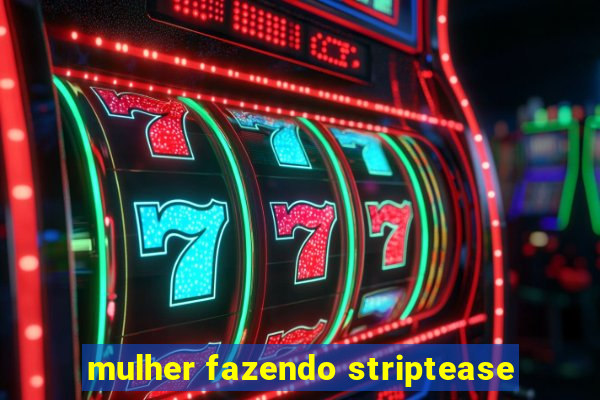 mulher fazendo striptease